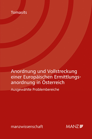Anordnung und Vollstreckung einer Europäischen Ermittlungsanordnung in Österreich von Tomasits,  Ricarda
