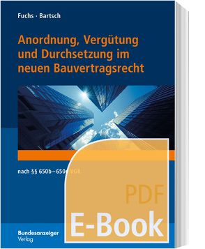 Anordnung, Vergütung und Durchsetzung im neuen Bauvertragsrecht (E-Book) von Bartsch,  Ralph, Fuchs,  Bastian