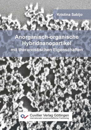 Anorganisch-organische Hybridnanopartikel mit theranostischen Eigenschaften von Sabljo,  Kristina