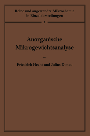 Anorganische Mikrogewichtsanalyse von Donau,  Julius, Hecht,  F., Hecht,  Friedrich