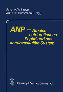 ANP — Atriales natriuretisches Peptid und das kardiovaskuläre System von Bussmann,  W.D., Kreye,  A.W.