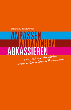 Anpassen, mitmachen, abkassieren von Heinzlmaier,  Bernhard