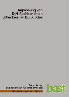 Anpassung von DIN-Fachberichten „Brücken“ an Eurocodes von Böning,  Sebastian, Freundt,  Ursula, Hanswille,  Gerhard, Kuhlmann,  Ulricke, Reinhard,  Maurer