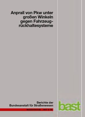 Anprall von Pkw unter großen Winkeln gegen Fahrzeugrückhaltesysteme von Egelhaaf,  Markus, Gärtner,  Marcus