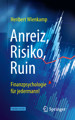 Anreiz, Risiko, Ruin – Finanzpsychologie für jedermann! von Wienkamp,  Heribert