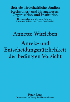 Anreiz- und Entscheidungsnützlichkeit der bedingten Vorsicht von Witzleben,  Annette