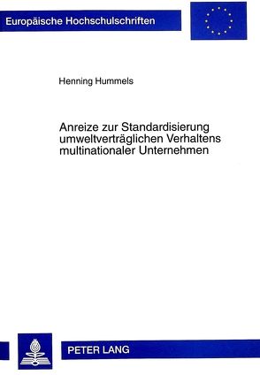 Anreize zur Standardisierung umweltverträglichen Verhaltens multinationaler Unternehmen von Hummels,  Henning