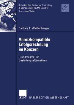Anreizkompatible Erfolgsrechnung im Konzern von Weißenberger,  Barbara E.