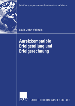 Anreizkompatible Erfolgsteilung und Erfolgsrechnung von Velthuis,  Louis John