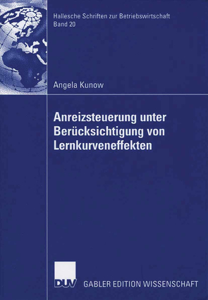 Anreizsteuerung unter Berücksichtigung von Lernkurveneffekten von Kunow,  Angela, Weiser,  Prof. Dr. Christoph
