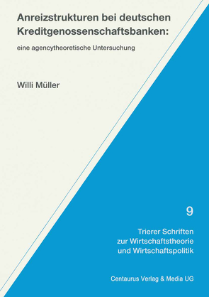 Anreizstrukturen bei deutschen Kreditgenossenschaftsbanken von Mueller,  Willi