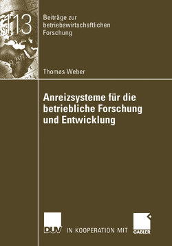 Anreizsysteme für die betriebliche Forschung und Entwicklung von Weber,  Thomas