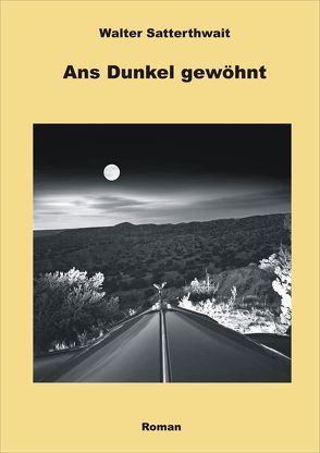 Ans Dunkel gewöhnt von Satterthwait,  Walter, Schomburg,  Klaus