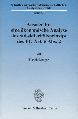 Ansätze für eine ökonomische Analyse des Subsidiaritätsprinzips des EG Art. 5 Abs. 2. von Boettger,  Ulrich