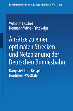 Ansätze zu einer optimalen Strecken- und Netzplanung der Deutschen Bundesbahn von Laschet,  Wilhelm