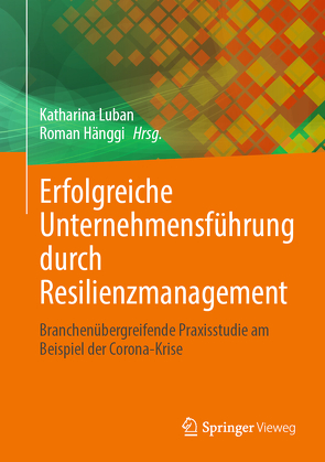 Erfolgreiche Unternehmensführung durch Resilienzmanagement von Hänggi,  Roman, Luban,  Katharina
