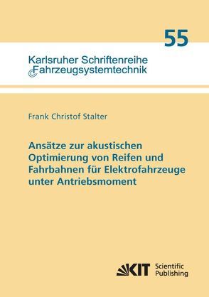 Ansätze zur akustischen Optimierung von Reifen und Fahrbahnen für Elektrofahrzeuge unter Antriebsmoment von Stalter,  Frank Christof