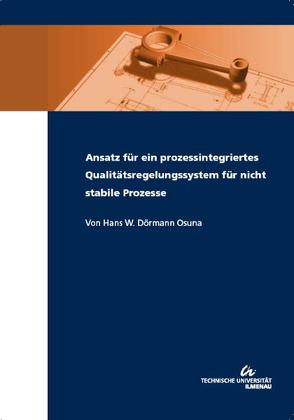 Ansatz für ein prozessintegriertes Qualitätsregelungssystem für nicht stabile Prozesse von Dörmann Osuna,  Hans W