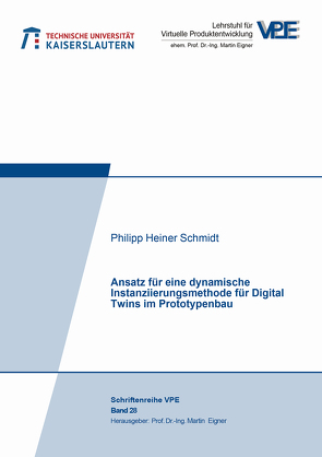 Ansatz für eine dynamische Instanziierungsmethode für Digital Twins im Prototypenbau von Schmidt,  Philipp Heiner