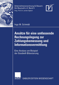 Ansätze für eine umfassende Rechnungslegung zur Zahlungsbemessung und Informationsvermittlung von Schmidt,  Ingo M., Sigloch,  Prof. Dr. Jochen