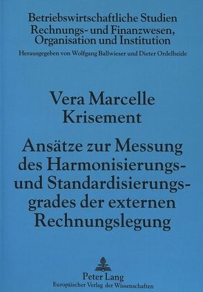 Ansätze zur Messung des Harmonisierungs- und Standardisierungsgrades der externen Rechnungslegung von Krisement,  Vera Marcelle
