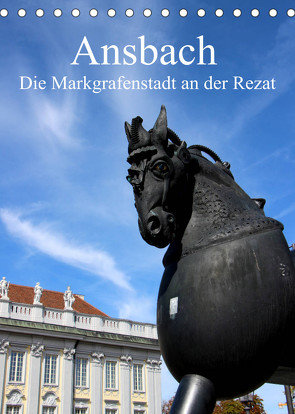 Ansbach – Die Markgrafenstadt an der Rezat (Tischkalender 2023 DIN A5 hoch) von Ernst,  Inna