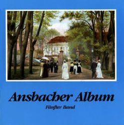 Ansbacher Album / Ansbacher Album von Schötz,  Hartmut, Töpner,  Kurt