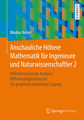 Anschauliche Höhere Mathematik für Ingenieure und Naturwissenschaftler 2 von Neher,  Markus