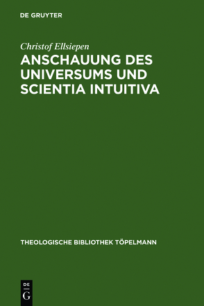 Anschauung des Universums und Scientia Intuitiva von Ellsiepen,  Christof