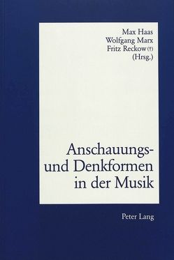Anschauungs- und Denkformen in der Musik von Haas,  Max, Marx,  Wolfgang, Reckow,  Fritz