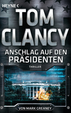 Anschlag auf den Präsidenten von Clancy,  Tom, Dürr,  Karlheinz, Greaney,  Mark, Pfleiderer,  Reiner