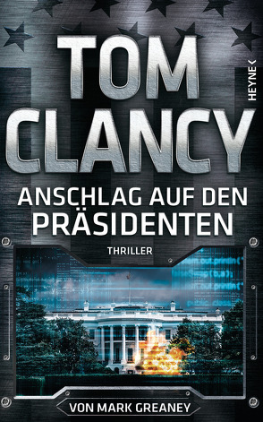 Anschlag auf den Präsidenten von Clancy,  Tom, Dürr,  Karlheinz, Greaney,  Mark, Pfleiderer,  Reiner