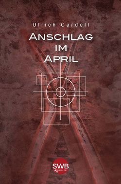 Anschlag im April von Cardell,  Ulrich