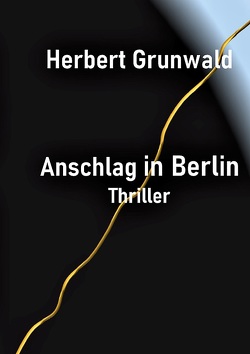 Anschlag in Berlin von Grünwald,  Herbert