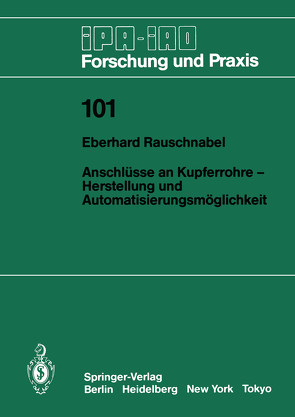 Anschlüsse an Kupferrohre — Herstellung und Automatisierungsmöglichkeit von Rauschnabel,  Eberhard