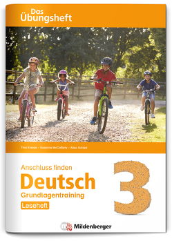 Anschluss finden / Deutsch 3 – Das Übungsheft – Grundlagentraining: Leseheft von Kresse,  Tina, Lottermoser,  Elisabeth, McCafferty,  Susanne, Schied,  Alisa