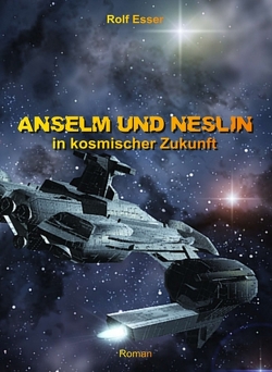Anselm und Neslin in kosmischer Zukunft von Esser,  Rolf