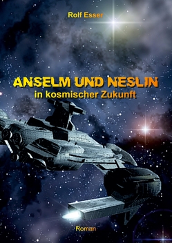 Anselm und Neslin in kosmischer Zukunft von Esser,  Rolf