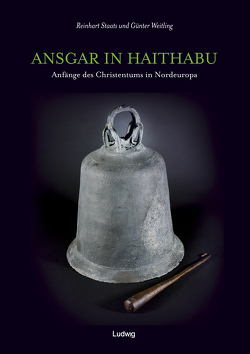 Ansgar in Haithabu – Anfänge des Christentums in Nordeuropa von Staats,  Reinhart, Weitling,  Günter