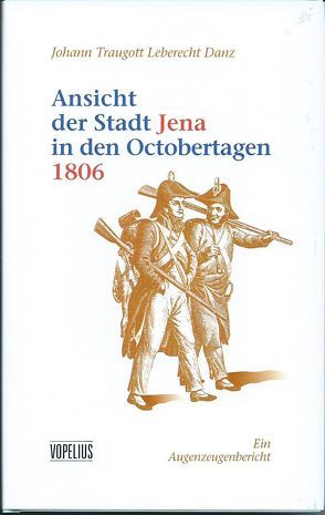 Ansicht der Stadt Jena in den Octobertagen 1806 von Danz,  Johann T, Rolle,  Bernd