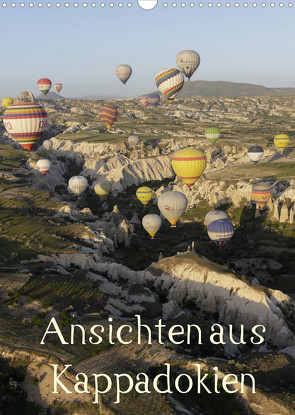 Ansichten aus Kappadokien (Wandkalender 2022 DIN A3 hoch) von Irlenbusch,  Roland