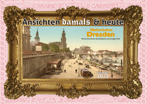 Ansichten damals & heute Historisches Dresden 2022