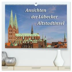 Ansichten der Lübecker Altstadtinsel (hochwertiger Premium Wandkalender 2024 DIN A2 quer), Kunstdruck in Hochglanz von Smith,  Sidney