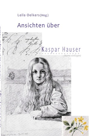 Ansichten über Kaspar Hauser von Oelkers,  Leila, Steiner,  Rudolf