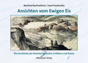 Ansichten vom Ewigen Eis von Buchroithner,  Manfred F, Hasitschka,  Josef