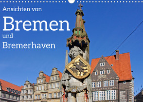 Ansichten von Bremen und Bremerhaven (Wandkalender 2023 DIN A3 quer) von Kuttig,  Siegfried