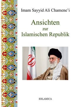 Ansichten zur Islamischen Republik von Chamene'i,  Imam Sayyid Ali