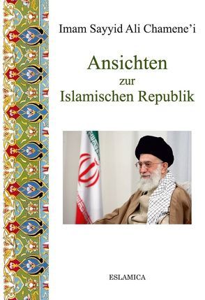 Ansichten zur Islamischen Republik von Chamene'i,  Imam Sayyid Ali