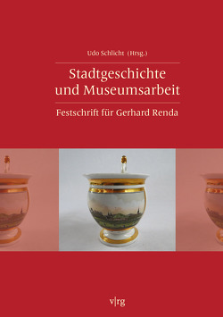 Stadtgeschichte und Museumsarbeit von Schlicht,  Udo