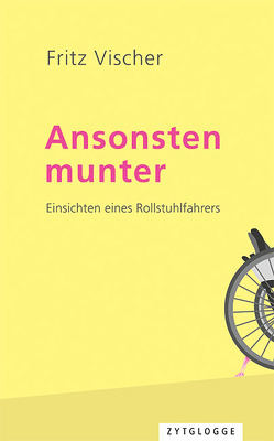 Ansonsten munter von Vischer,  Fritz